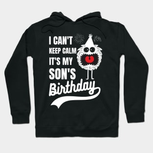 I can't keep calm it's my son's birthday Hoodie